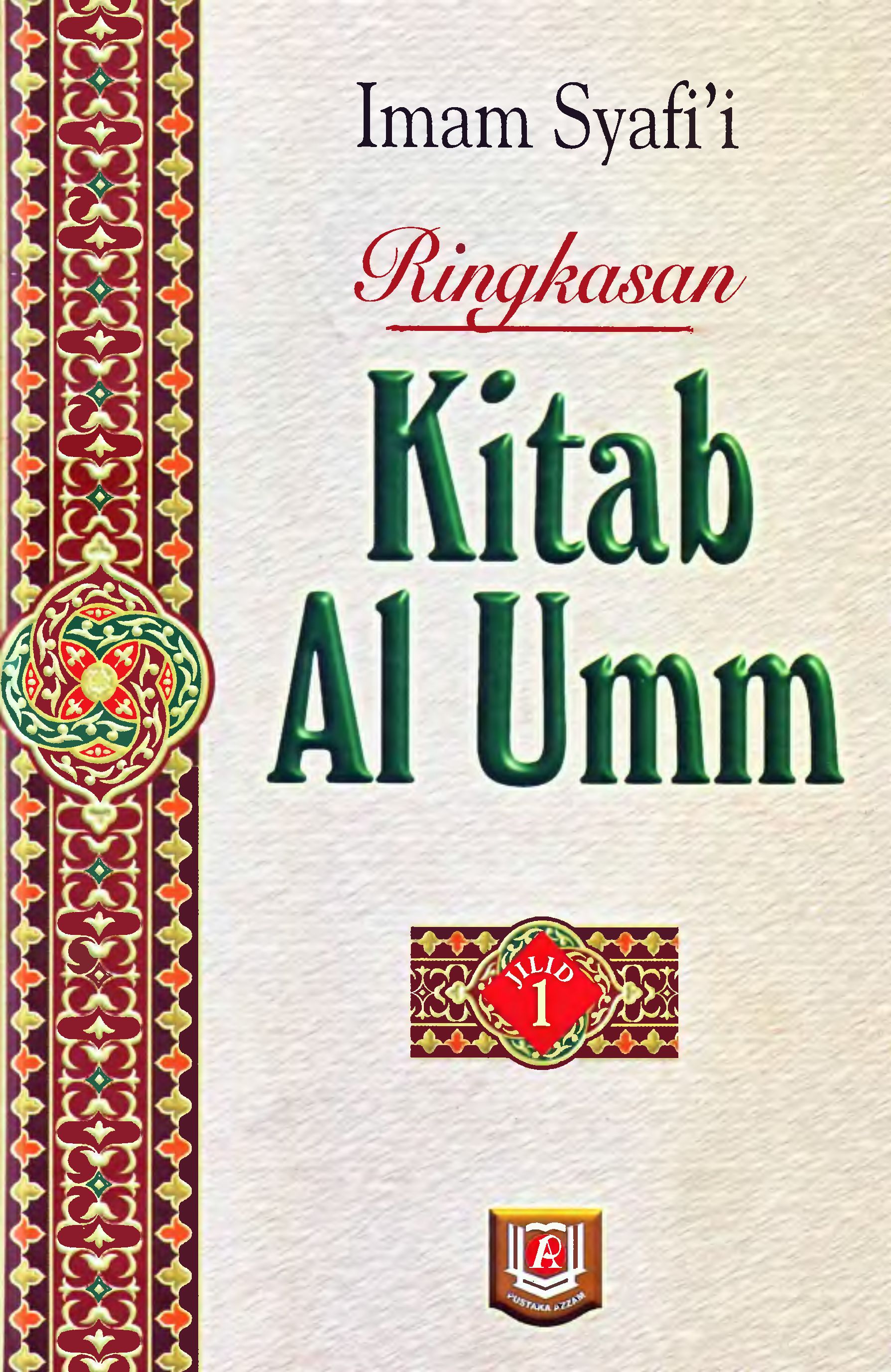 Ringkasan Kitab Al Umm Jilid 1 Tentang Biography Imam Syafii Al
